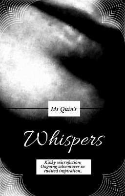 Whispers ~ Kinky microfiction ~ ongoing