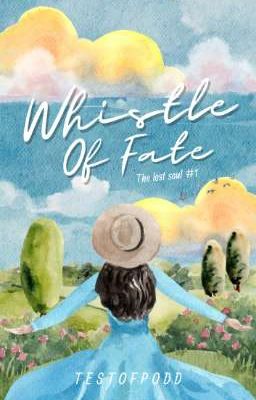  WHISTLE OF FATE (THE LOST SOUL #1) 