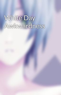 White Day Awkwardness