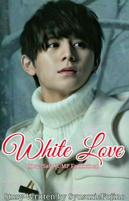 White Love (Hey! Say! JUMP Fanfiction)