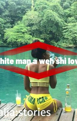 White Man A Weh Shi Love