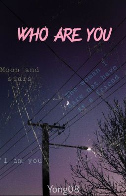 Who are you  ||Moonsun||