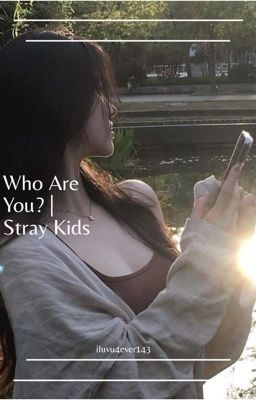 Who Are You? | Stray Kids <3