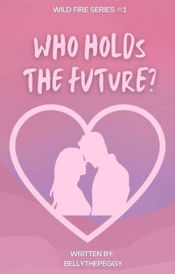 Who Holds The Future? (Wild Fire Series #1)