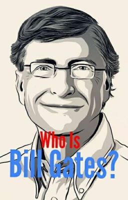 Who Is Bill Gates?