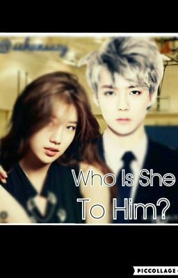 WHO IS SHE TO HIM?? 