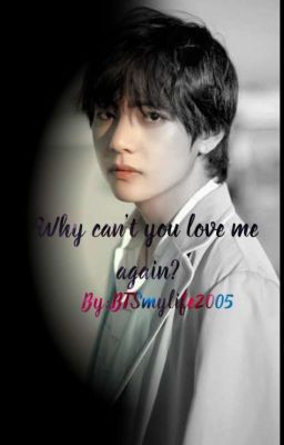Why can't you love me again? {KTH FF} ✔️