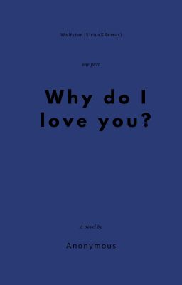 Why do I love you?