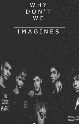 Why Don't We Imagines