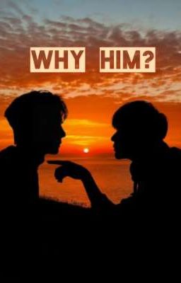 Why Him?