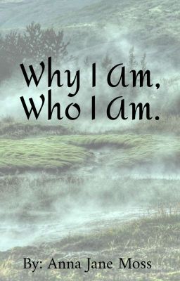 Why I Am, Who I Am.