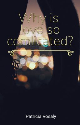 Why is love so complicated?