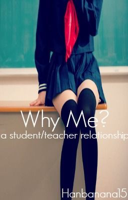 Why Me? (Student-Teacher)