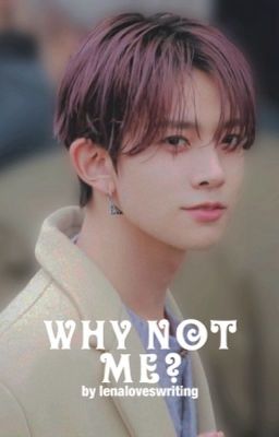 Read Stories why not me? | Heeseung ✓ - TeenFic.Net