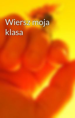 Wiersz moja klasa