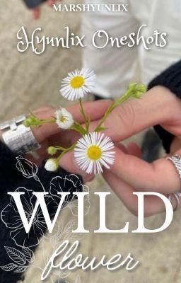 Wild Flower || Hyunlix Oneshots