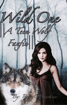 Wild One ||A Teen Wolf Fanfic||✓