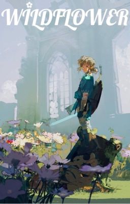 Wildflower | LoZ: BotW/TotK {Various x Reader} {Oneshot Collection}