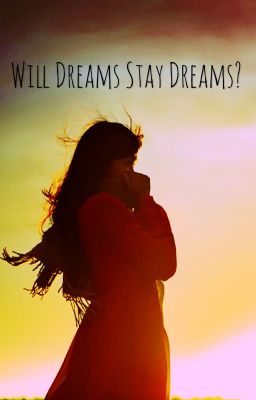 Will Dreams Stay Dreams