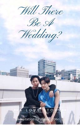 Will There Be a Wedding?- meanie- adaptation