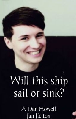 Will this ship sail or sink? (danisnotonfire imagine/fan fic)