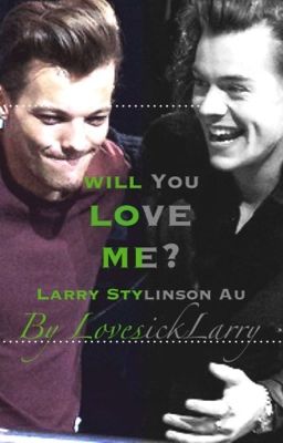 Will You Love Me? Larry Stylinson AU (Completed)
