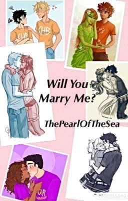 Will You Marry Me? (Percabeth, Jiper, Frazel, Caleo, Solangelo, Groviper)