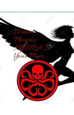 Winter Phoenix: HYDRA Is Your Place (A 2008-2012 Marvel Fanfiction)