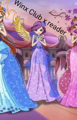 Winx Club x reader