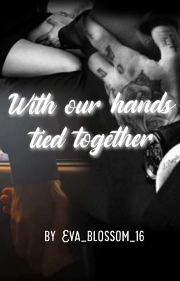 With our hands tied together 