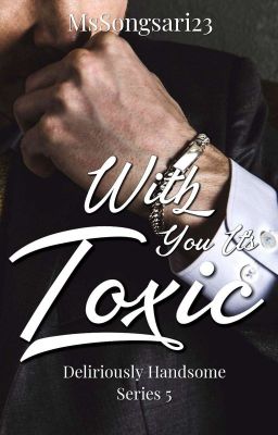 With You It's Toxic (DH 5 || Completed)