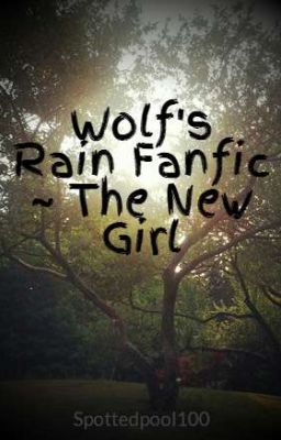 Wolf's Rain Fanfic ~ The New Girl