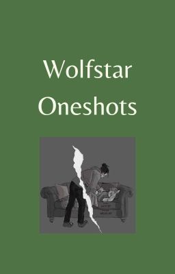 Wolfstar oneshots