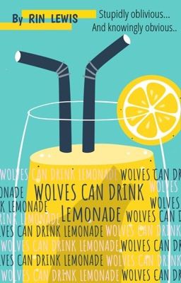 Wolves can drink Lemonade 