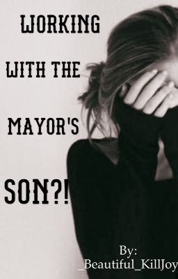 Working with the Mayor's Son?!