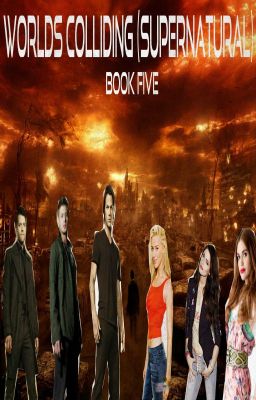 Worlds Colliding (Supernatural) Book Five