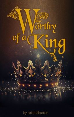 Read Stories Worthy of a King - TeenFic.Net