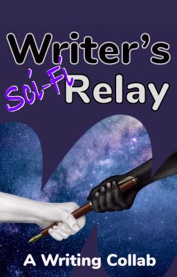 Writer's Sci-Fi Relay - A Writing Collab