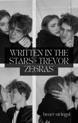 WRITTEN IN THE STARS ִ ࣪𖤐 TREVOR ZEGRAS