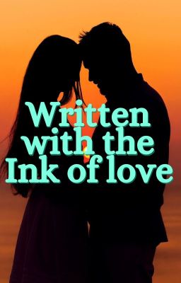 Written with the ink of love