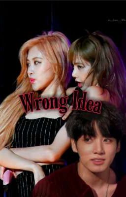 Wrong Idea (liskook)