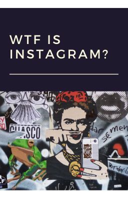 WTF IS INSTAGRAM?