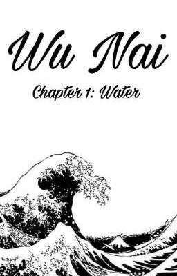 Wu Nai - Chapter 1: Water