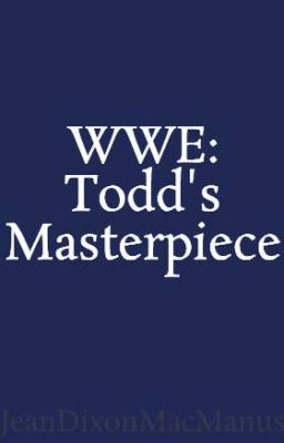 WWE: Todd's Masterpiece