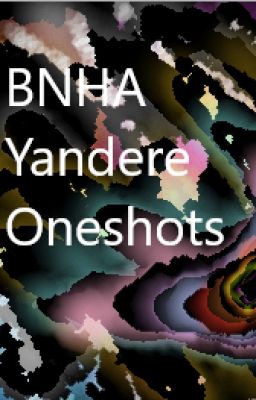 Yandere BNHA Oneshots