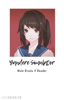 Yandere Simulator | Male Rivals x Reader