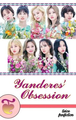 ❧ Yanderes' Obsession || Twice X Reader