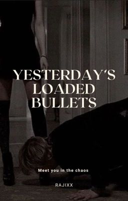 Read Stories Yesterday's Loaded Bullets - TeenFic.Net