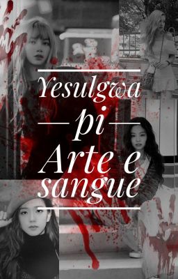 Yesulgwa pi - Arte e sangue