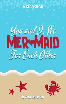 You and I, We Mer-Maid for Each Other